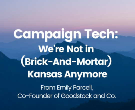 Campaign Tech: We’re Not in (Brick-And-Mortar) Kansas Anymore, Democrats