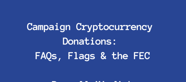 Campaign Cryptocurrency Donations: FAQs, Flags & the FEC